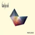 WITCHCRAFT - Nucleus Re-Release DIGI